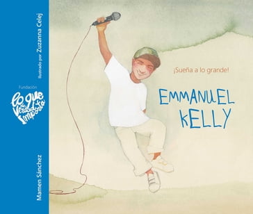 Emmanuel Kelly - ¡Sueña a lo grande! (Emmanuel Kelly - Dream Big!) - Mamen Sánchez