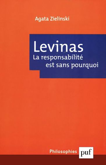 Emmanuel Levinas. La responsabilité est sans pourquoi - Agata Zielinski