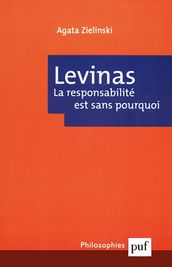 Emmanuel Levinas. La responsabilité est sans pourquoi