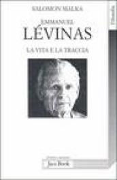 Emmanuel Lévinas. La vita e la traccia