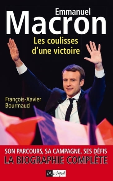 Emmanuel Macron, les coulisses d'une victoire - François-Xavier Bourmaud