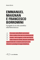 Emmanuel Maignan e Francesco Borromini. Il progetto di una villa scientifca nella Roma barocca