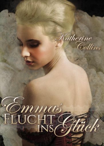 Emmas Flucht ins Glück - Katherine Collins