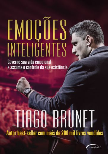Emoções inteligentes: governe sua vida emocional e assuma o controle da sua existência - Tiago Brunet