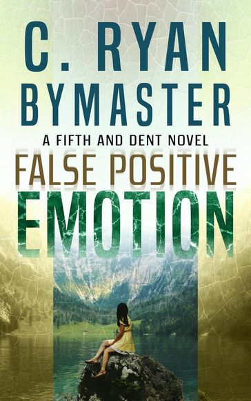 Emotion: False Positive - C Ryan Bymaster