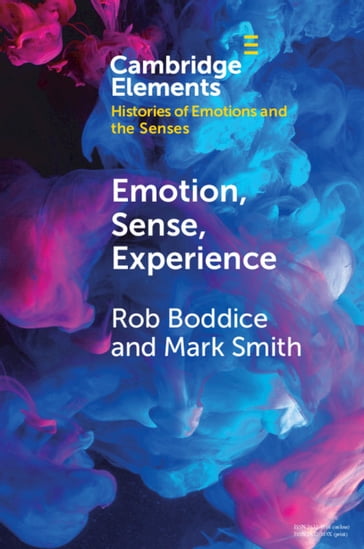 Emotion, Sense, Experience - Mark Smith - Rob Boddice