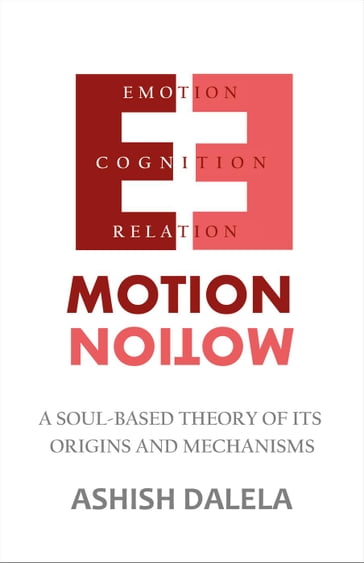 Emotion : A Soul-Based Theory of Its Origins and Mechanisms - Ashish Dalela