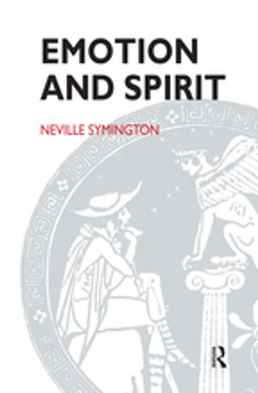 Emotion and Spirit - Neville Symington