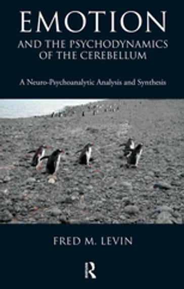 Emotion and the Psychodynamics of the Cerebellum - Fred M. Levin