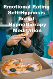 Emotional Eating Self Hypnosis Script Hypnotherapy Meditation