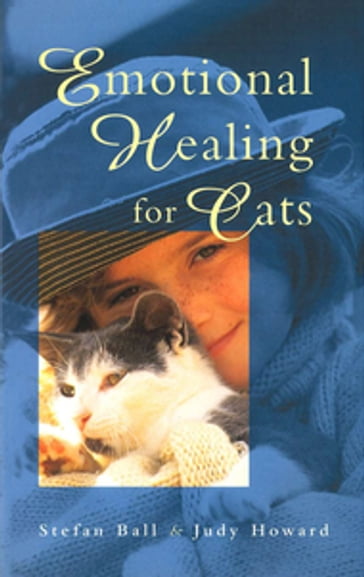 Emotional Healing For Cats - Stefan Ball - Judy Howard