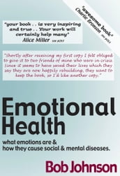 Emotional Health: What Emotions Are & How They Cause Social & Mental Diseases.