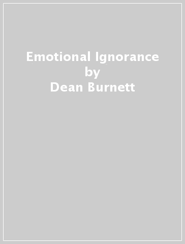 Emotional Ignorance - Dean Burnett