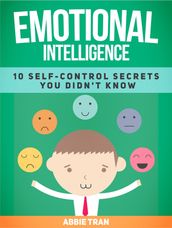 Emotional Intelligence: 10 Self-Control Secrets You Didn t Know