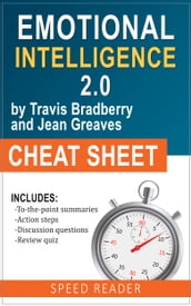 Emotional Intelligence 2.0 by Travis Bradberry and Jean Greaves, The Cheat Sheet