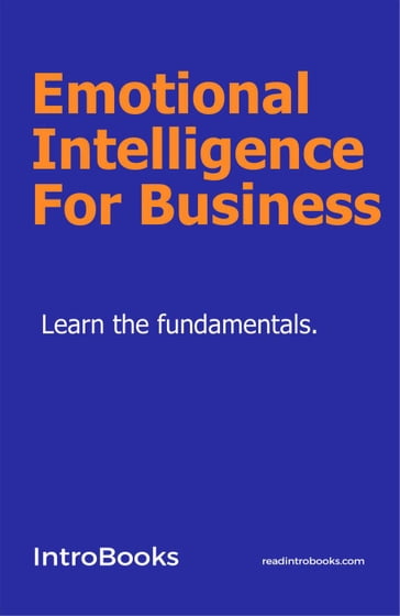 Emotional Intelligence For Business - IntroBooks Team