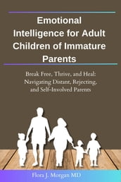 Emotional Intelligence for Adult Children of Immature Parents