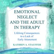 Emotional Neglect and the Adult in Therapy