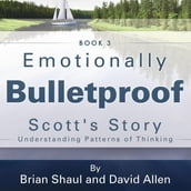 Emotionally Bulletproof Scott s Story - Book 3