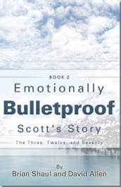 Emotionally Bulletproof - Scott s Story (Book 2)