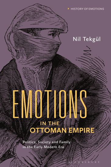 Emotions in the Ottoman Empire - Nil Tekgul