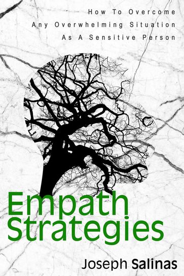 Empath Strategies: How To Overcome Any Overwhelming Situation As A Sensitive Person - Joseph Salinas