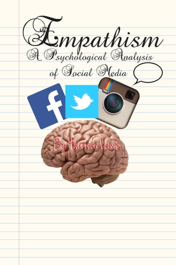 Empathism: A Short Psychological Analysis of Social Media - Lewis Harrison