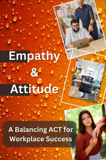 Empathy & Attitude, A Balancing ACT for Workplace Success - Vs