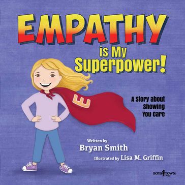 Empathy is my Superpower! A Story about Showing you care - Bryan Smith