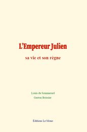 L Empereur Julien : sa vie et son règne