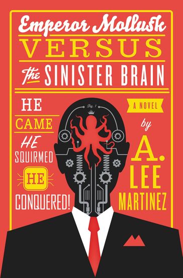 Emperor Mollusk versus The Sinister Brain - A. Lee Martinez