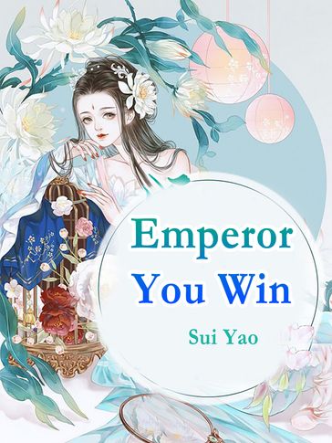 Emperor, You Win - Lemon Novel - Sui Yao
