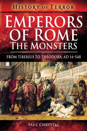 Emperors of Rome: The Monsters - Paul Chrystal