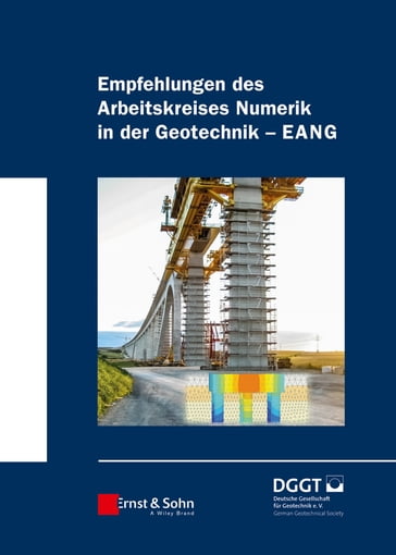 Empfehlungen des Arbeitskreises "Numerik in der Geotechnik" - EANG - Ernst & Sohn