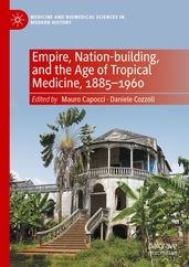 Empire, Nation-building, and the Age of Tropical Medicine, 18851960