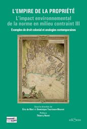 L Empire de la propriété : Exemples de droit colonial et analogies contemporaines