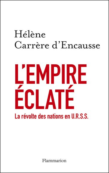 L'Empire éclaté. La Révolte des nations en U.R.S.S. - Hélène Carrère d