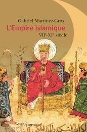 L Empire islamique. VIIe-XIe siècles