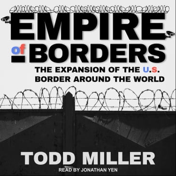 Empire of Borders - Todd Miller