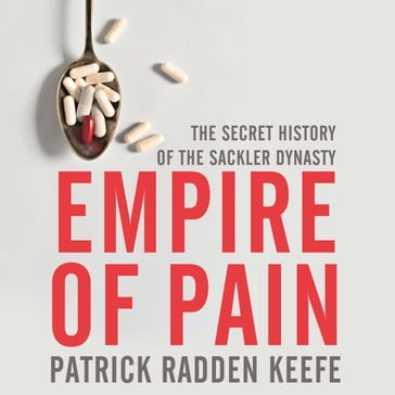 Empire of Pain - Patrick Radden Keefe