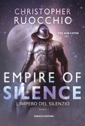 Empire of Silence. L Impero del silenzio. The Sun Eater. Vol. 1