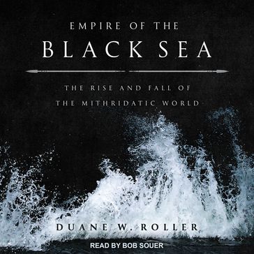 Empire of the Black Sea - Duane W. Roller