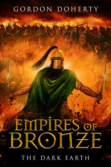 Empires of Bronze: The Dark Earth (Empires of Bronze #6) - Gordon Doherty