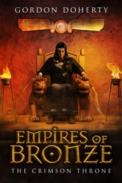 Empires of Bronze: The Crimson Throne (Empires of Bronze #4)