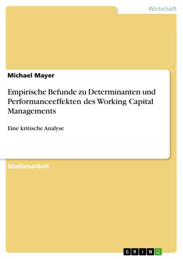 Empirische Befunde zu Determinanten und Performanceeffekten des Working Capital Managements - Michael Mayer