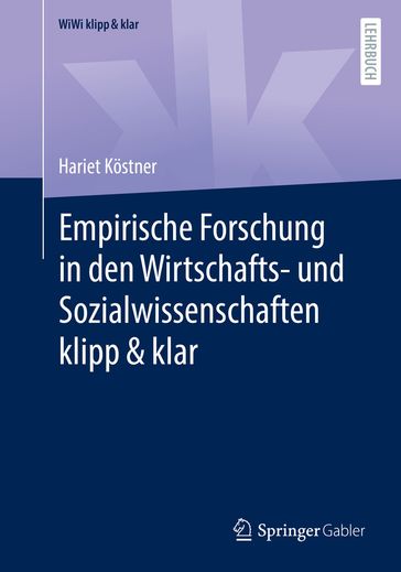 Empirische Forschung in den Wirtschafts- und Sozialwissenschaften klipp & klar - Hariet Kostner