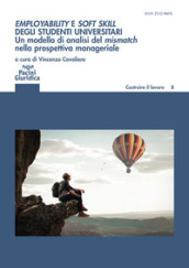 Employability e soft skill degli studenti universitari. Un modello di analisi del mismatch nella prospettiva manageriale. Implicazioni per l alta formazione e i career service