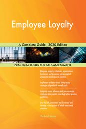 Employee Loyalty A Complete Guide - 2020 Edition