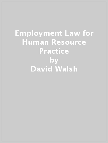 Employment Law for Human Resource Practice - David Walsh