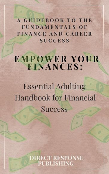 Empower Your Finances: Essential Adulting Handbook for Financial Success - Direct Response Publishing